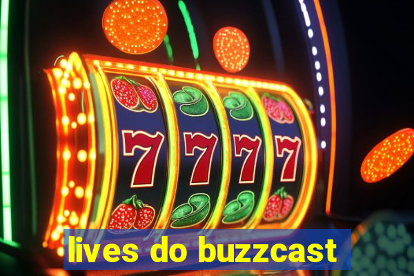 lives do buzzcast